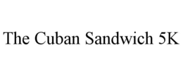 THE CUBAN SANDWICH 5K trademark