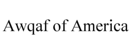 AWQAF OF AMERICA trademark