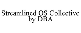 STREAMLINED OS COLLECTIVE BY DBA trademark