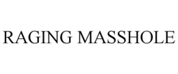 RAGING MASSHOLE trademark