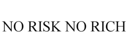 NO RISK NO RICH trademark
