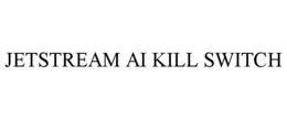 JETSTREAM AI KILL SWITCH trademark