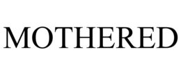 MOTHERED trademark