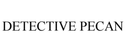 DETECTIVE PECAN trademark