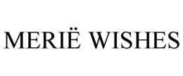 MERIË WISHES trademark