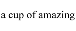A CUP OF AMAZING trademark