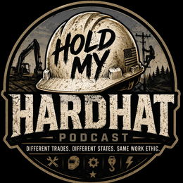 HOLD MY HARDHAT PODCAST DIFFERENT TRADES. DIFFERENT STATES. SAME WORK ETHIC. trademark