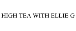 HIGH TEA WITH ELLIE G trademark