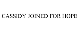 CASSIDY JOINED FOR HOPE trademark