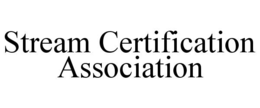 STREAM CERTIFICATION ASSOCIATION trademark