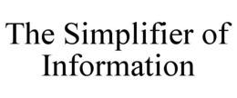 THE SIMPLIFIER OF INFORMATION trademark