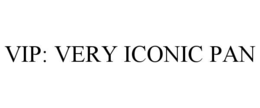 VIP: VERY ICONIC PAN trademark