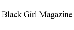 BLACK GIRL MAGAZINE trademark