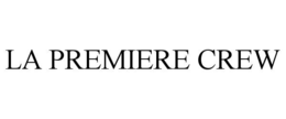 LA PREMIERE CREW trademark