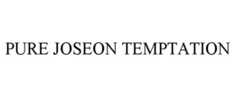 PURE JOSEON TEMPTATION trademark