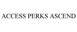 ACCESS PERKS ASCEND trademark
