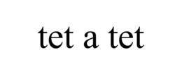 TET A TET trademark