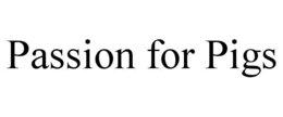 PASSION FOR PIGS trademark