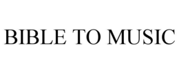 BIBLE TO MUSIC trademark