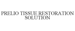 PRELIO TISSUE RESTORATION SOLUTION trademark
