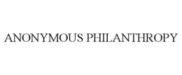 ANONYMOUS PHILANTHROPY trademark
