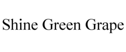 SHINE GREEN GRAPE trademark
