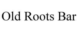 OLD ROOTS BAR trademark