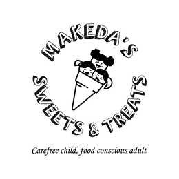 MAKEDA'S SWEETS & TREATS CAREFREE CHILD, FOOD CONSCIOUS ADULT trademark