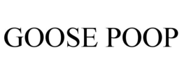 GOOSE POOP trademark