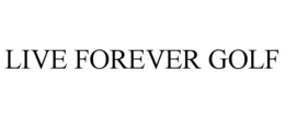 LIVE FOREVER GOLF trademark
