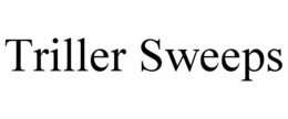 TRILLER SWEEPS trademark