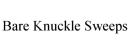 BARE KNUCKLE SWEEPS trademark