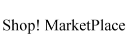 SHOP! MARKETPLACE trademark