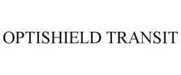 OPTISHIELD TRANSIT trademark