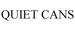 QUIET CANS trademark