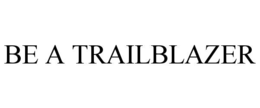 BE A TRAILBLAZER trademark