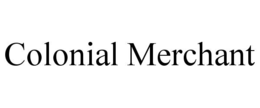 COLONIAL MERCHANT trademark