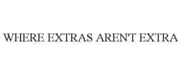 WHERE EXTRAS AREN'T EXTRA trademark