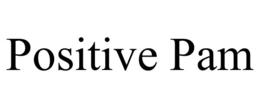 POSITIVE PAM trademark