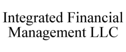 INTEGRATED FINANCIAL MANAGEMENT LLC trademark