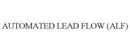 AUTOMATED LEAD FLOW (ALF) trademark