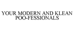 YOUR MODERN AND KLEAN POO-FESSIONALS trademark