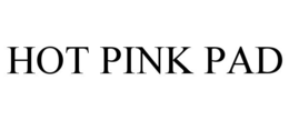 HOT PINK PAD trademark