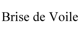BRISE DE VOILE trademark