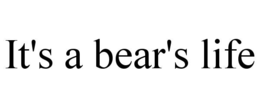 IT'S A BEAR'S LIFE trademark