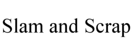 SLAM AND SCRAP trademark