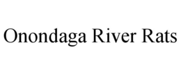 ONONDAGA RIVER RATS trademark