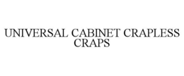 UNIVERSAL CABINET CRAPLESS CRAPS trademark