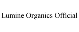 LUMINE ORGANICS OFFICIAL trademark