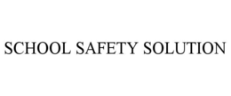 SCHOOL SAFETY SOLUTION trademark